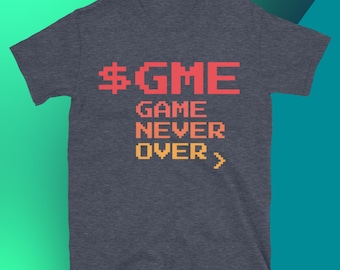 GME: Game Never Over T-Shirt