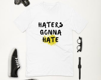 Haters Gonna Hate T-shirt - Etsy