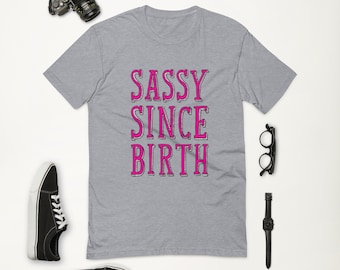 Sassy sinds de geboorte T-shirt