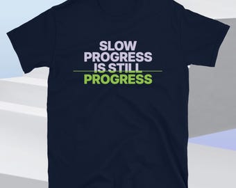 Slow Progress Is Still Progress T-Shirt