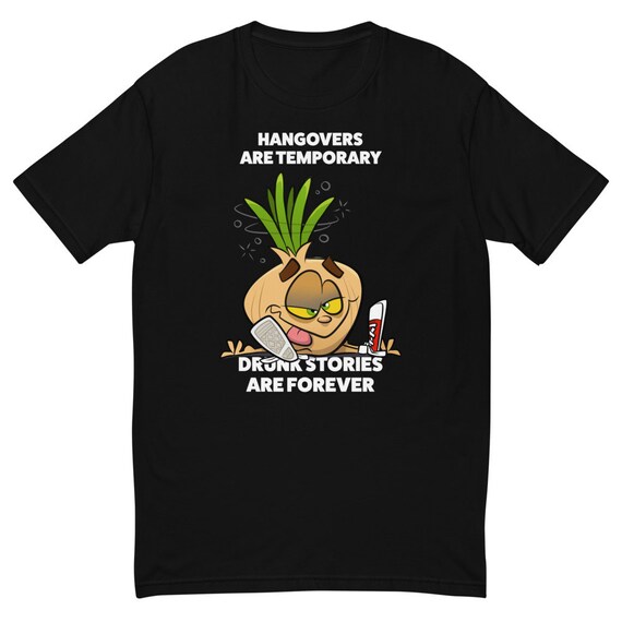 Hangovers Are Temporary Drunk Stories Are Forever T-shirt - Etsy