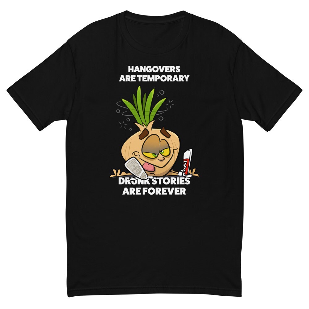 Hangovers Are Temporary Drunk Stories Are Forever T-shirt - Etsy