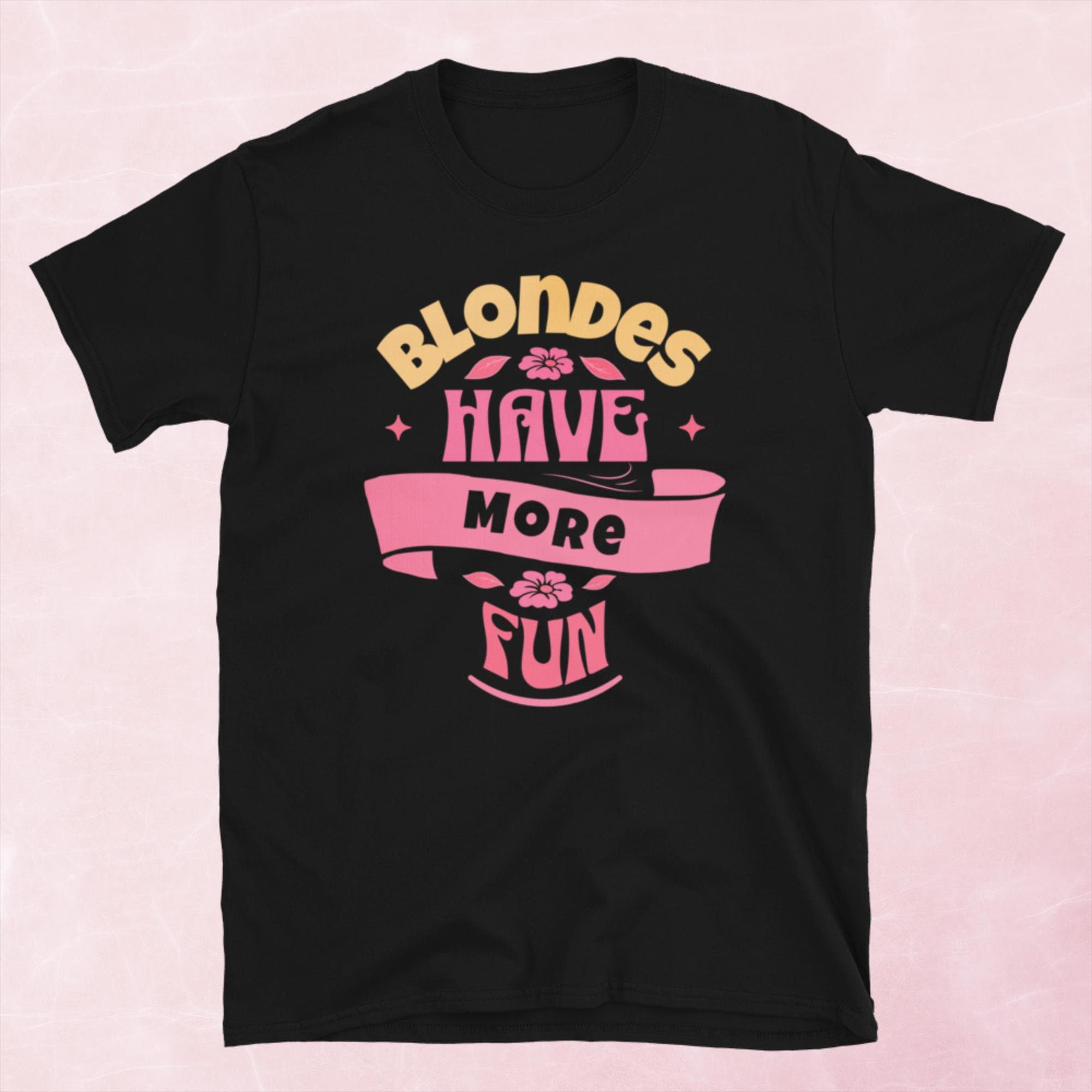 Blondes Have More Fun T-shirt - Etsy
