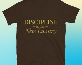 Discipline Ist Das Neue Luxus T-Shirt