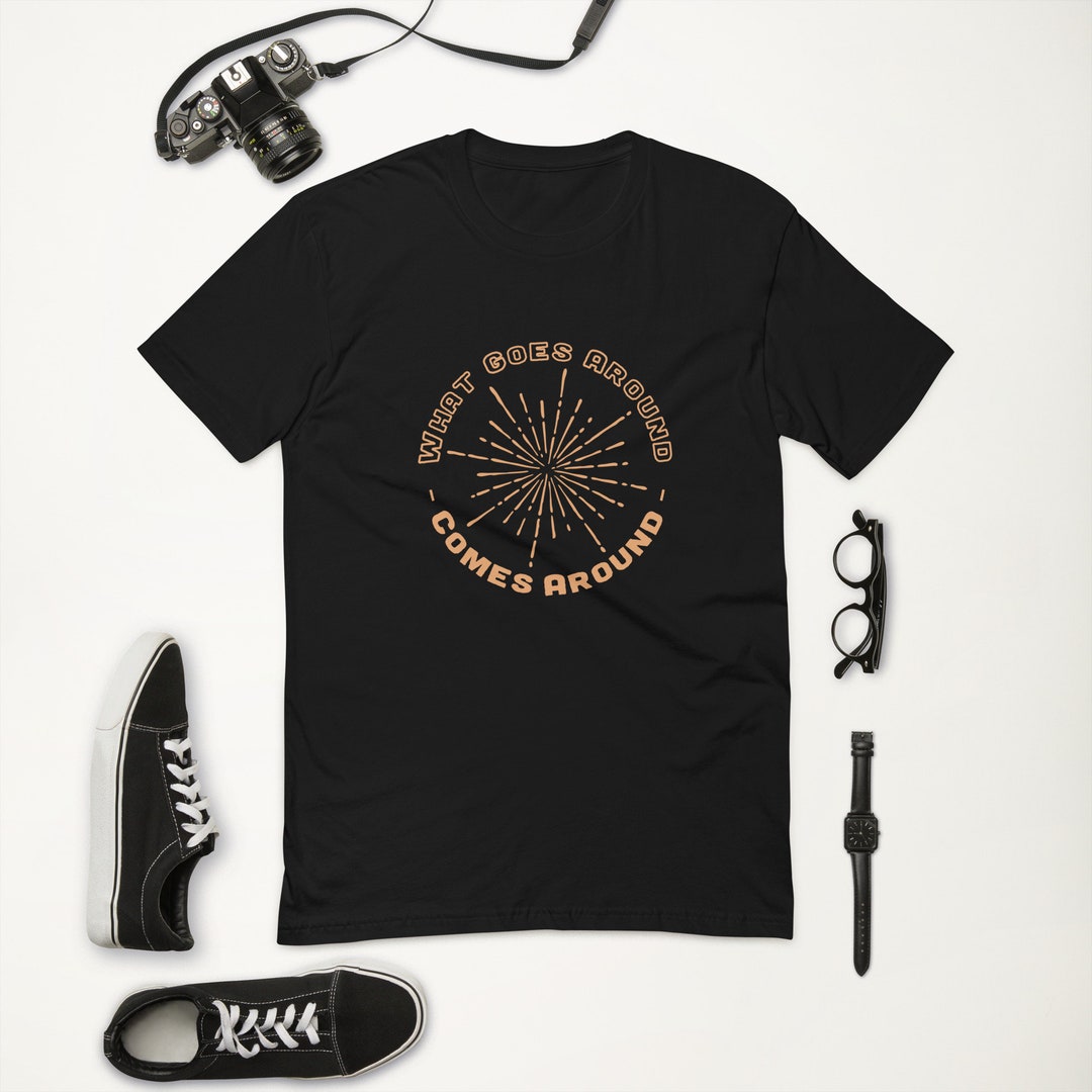 What Goes Around Comes Around T-shirt - Etsy