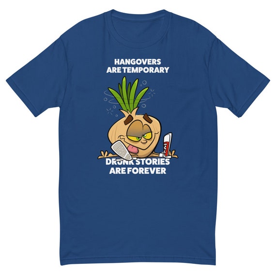 Hangovers Are Temporary Drunk Stories Are Forever T-shirt - Etsy
