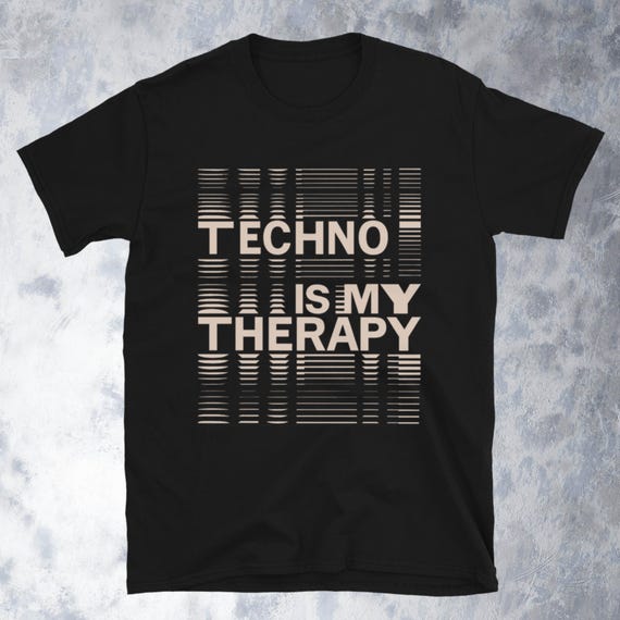 Techno is My Therapy T-shirt - Etsy