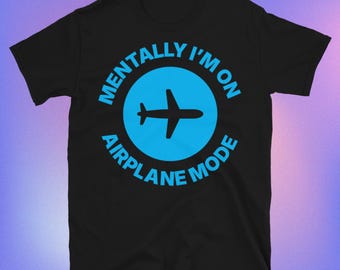 Mentally I’m On Airplane Mode T-Shirt