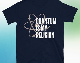 Quantum Is My Religion T-Shirt