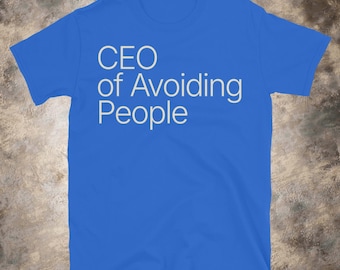 CEO Of Avoiding People T-Shirt