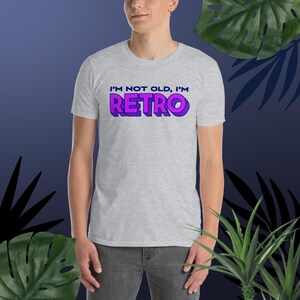 I&#39;m Not Old I&#39;m Retro T-Shirt