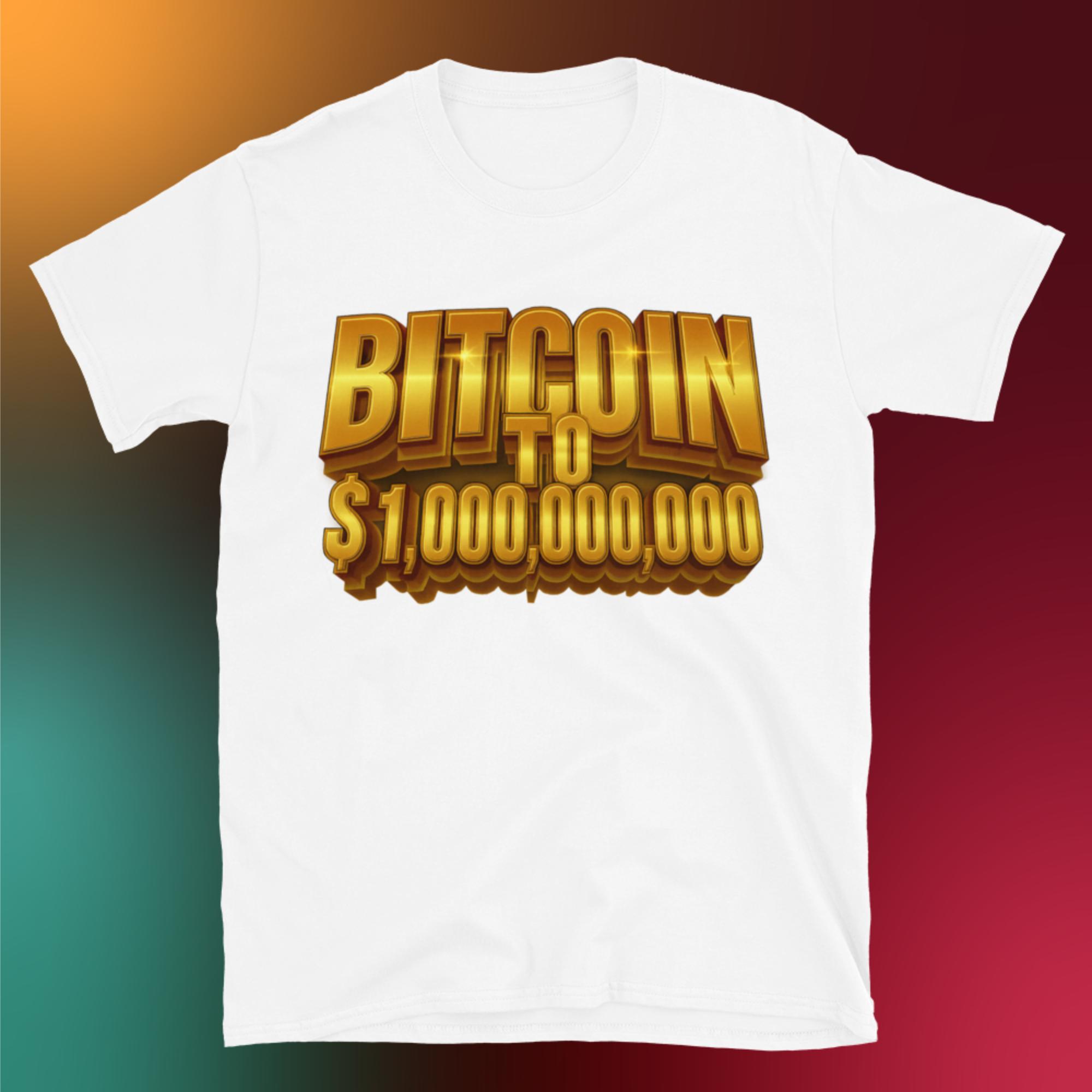 Bitcoin To 1,000,000,000 T-Shirt