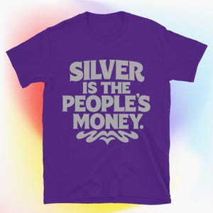 Silver Is The People’s Money T-Shirt