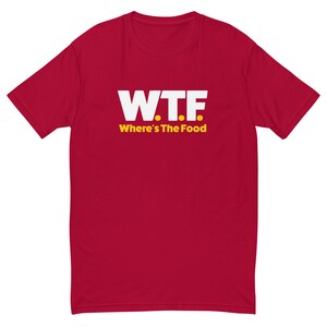 WTF - Where&#39;s The Food T-Shirt