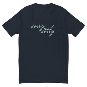 Sorry Not Sorry T-Shirt