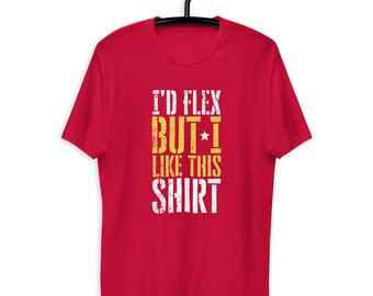 I'd Flex but I Like This T-shirt - Etsy