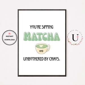 Matcha Print, Matcha Lover Gift, Printable Wall Art, Matcha Green Tea Kitchen Decor, Matcha Aesthetic Poster, Matcha Latte Quote Print,