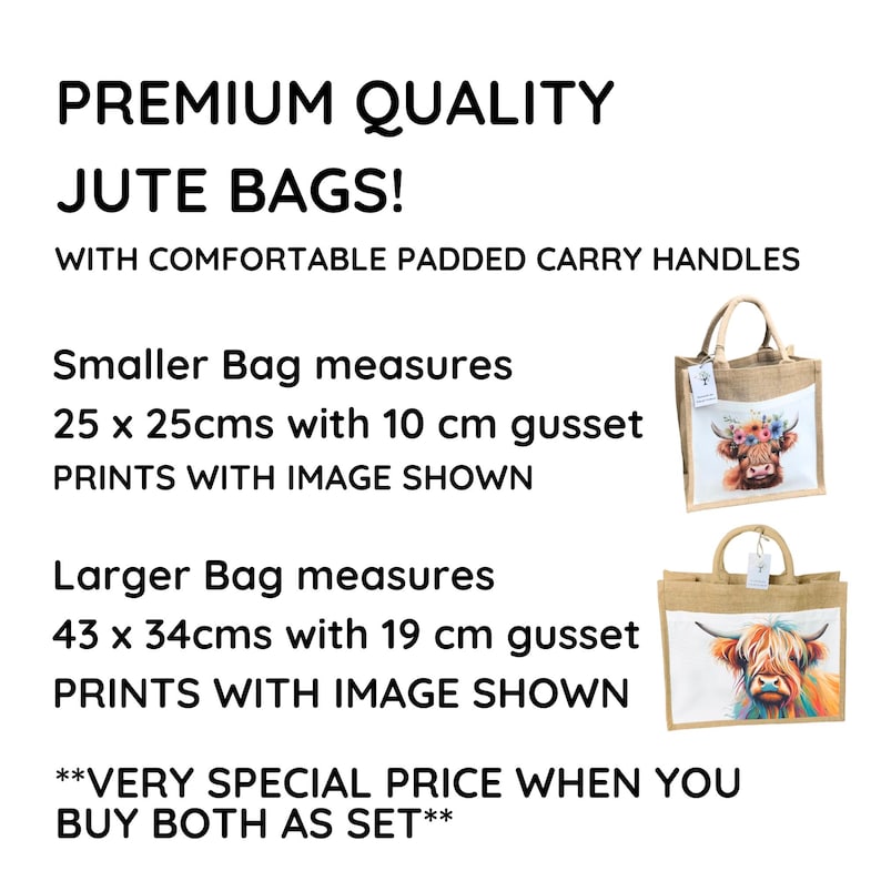 May include: Two jute bags with comfortable padded carry handles. The smaller bag measures 10 inches by 10 inches with a 4-inch gusset. The larger bag measures 17 inches by 13 inches with a 7.5-inch gusset. Both bags feature a printed image of a Highland cow with flowers.