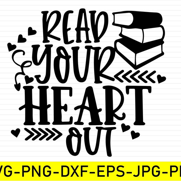 Read your heart out SVG, book lover svg, read svg, reading svg, teacher svg, books svg, school svg, book svg, librarian svg,cricut files,svg