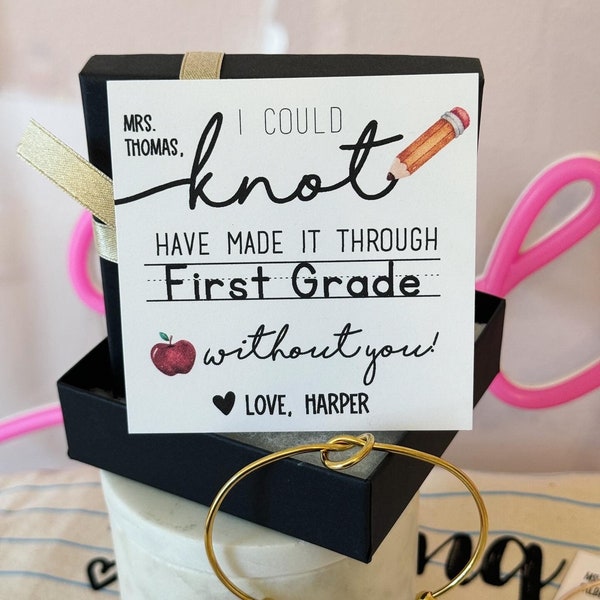 School would KNOT have been the same without you!End of Year Teacher appreciation NON-tarnish Knot Bangle, personalized card, box & ribbon!
