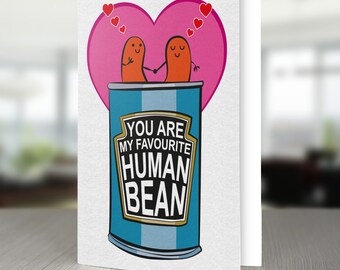 May include: A Valentine's Day card with a pink heart and two cartoon beans holding hands inside a can that says "You are my favourite human bean".