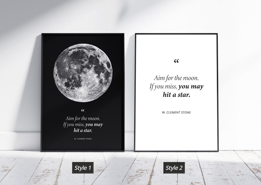 Aim for the Moon. If You Miss, You May Hit a Star. W. Clement