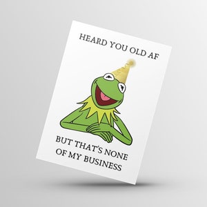 Lustige Kermit der Frosch Heard You Old AF Witz Happy Birthday Karte Sofortiger druckbarer Download und faltbare digitale Geburtstagskarte