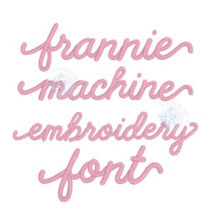 May include: Pink embroidered text on a white background. The text reads "frannie machine embroidery font" in a cursive script. The font appears to be a decorative style, suitable for embroidery projects.
