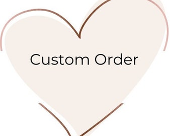 Custom Order -  Rachel Kelley-Cohn