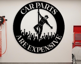Car Parts Are Expensive Metal Sign, Funny Garage Wall Decor, Humorous Mechanic Workshop Sign, Auto Shop Wall Decor, Gift for Mechanics