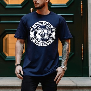 Nobody Cares Work Harder Shirt | Men&#39;s Shirt | Mechanic Shirt | Car Shirt | Cars Dad Shirt | Skull Shirt | Mechanic Tee | Tool Shirt