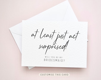 Will you be my Bridesmaid Proposal Postcard, Personalised gift for Maid of Honour, Keepsake Letterbox Bridal Favour | At Least Act Surprised
