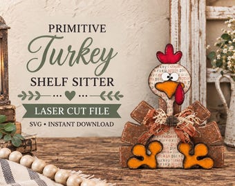May include: A laser cut turkey shelf sitter featuring a patterned body with text, a red comb, an orange beak, and orange feet. The turkey is adorned with a brown fabric bow. The text PRIMITIVE Turkey SHELF SITTER LASER CUT FILE SVG INSTANT DOWNLOAD is visible.