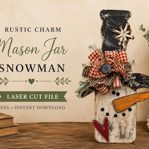 May include: A decorative wooden snowman cutout featuring a black top hat, a red and white checkered bow, a black button, a painted orange carrot nose, black dot eyes and mouth, and a red heart. Text reads: RUSTIC CHARM MASON JAR SNOWMAN LASER CUT FILE.