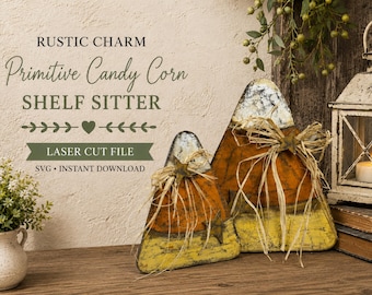 May include: Two triangular candy corn shelf sitters with distressed white, orange, and yellow paint. Each features a raffia bow and a small metal star. Text reads: RUSTIC CHARM Primitive Candy Corn SHELF SITTER LASER CUT FILE SVG INSTANT DOWNLOAD.