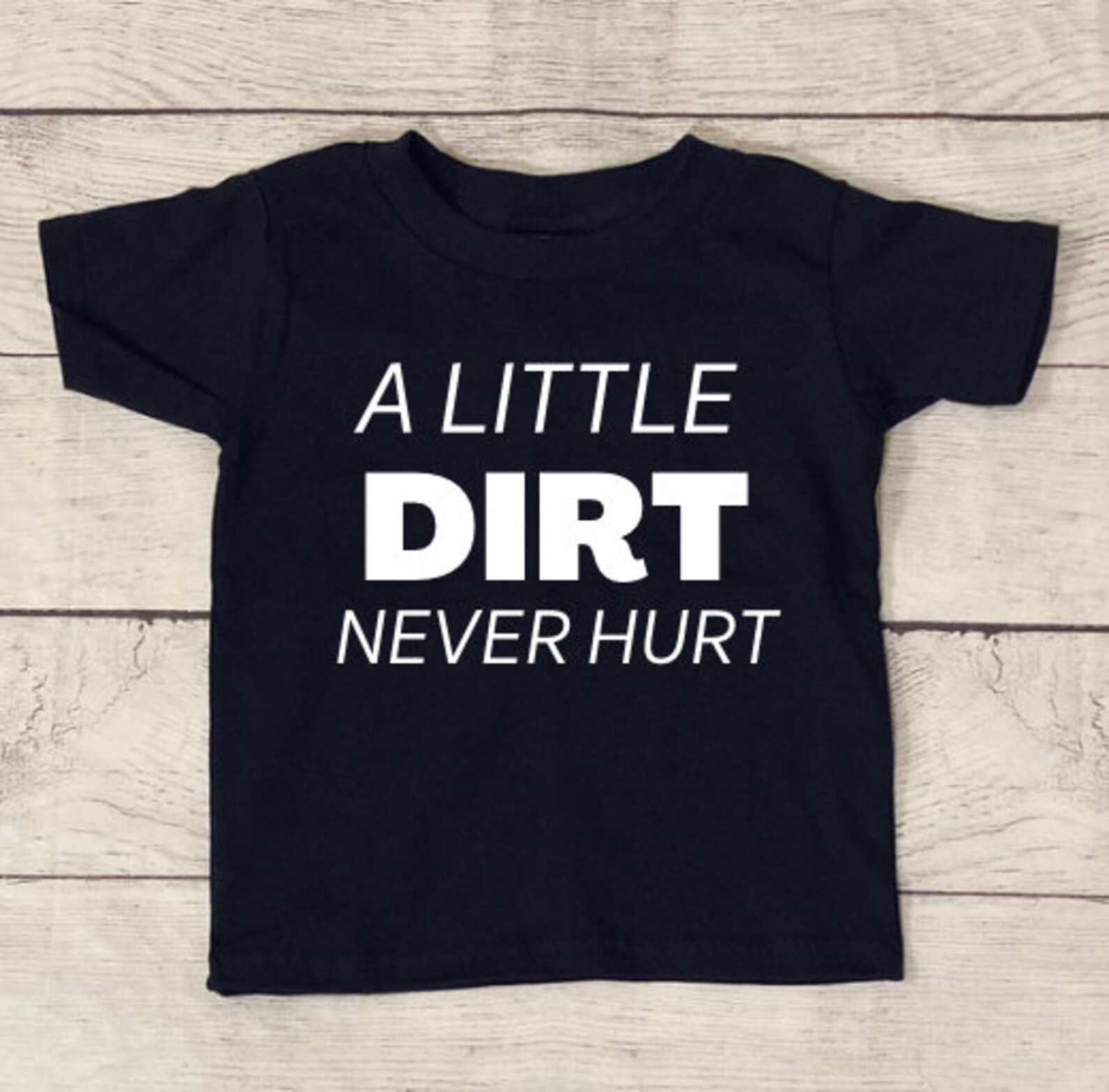 Kid's T-Shirt A Little Dirt Never Hurt Kid's Shirt | Etsy