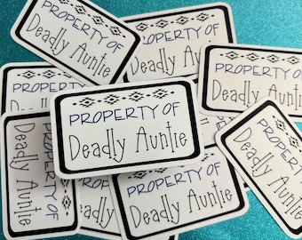 Property of Deadly Auntie 3 X 1.75 (Waterproof sticker)