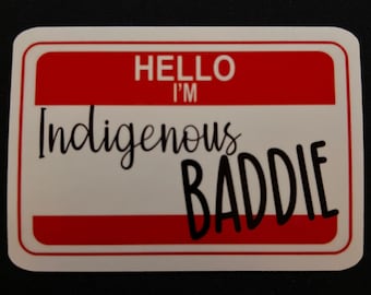 Hello I'm Indigenous Baddie sticker - waterproof sticker 3.5 inch x 2.5 inch