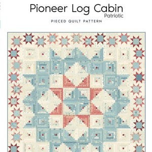May include: A quilt pattern titled "Pioneer Log Cabin Patriotic" by Laundry Basket Quilts. The design features a central starburst pattern in red and blue, surrounded by log cabin blocks and star motifs. Quilt size: 69.5" x 69.5".