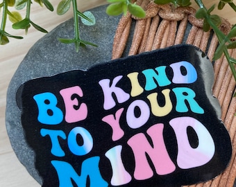 Be Kind To Your Mind Sticker: Mental Health Awareness, Self-Love