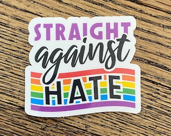 Straight Against Hate Sticker, Rainbow Pride LGBTQIA+
