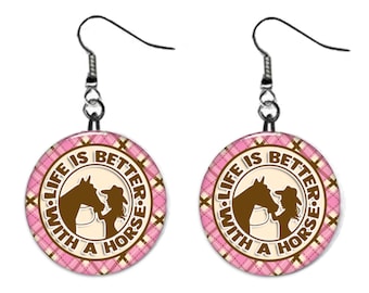 Life is Better with a Horse, Cowgirl, Rodeo Ranch Jewelry Metal Button Novelty Earrings 1 inch diameter MADE in USA