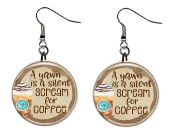 Funny Scream for Coffee Lovers Jewelry Metal Button Novelty Earrings 1 inch diameter MADE in USA