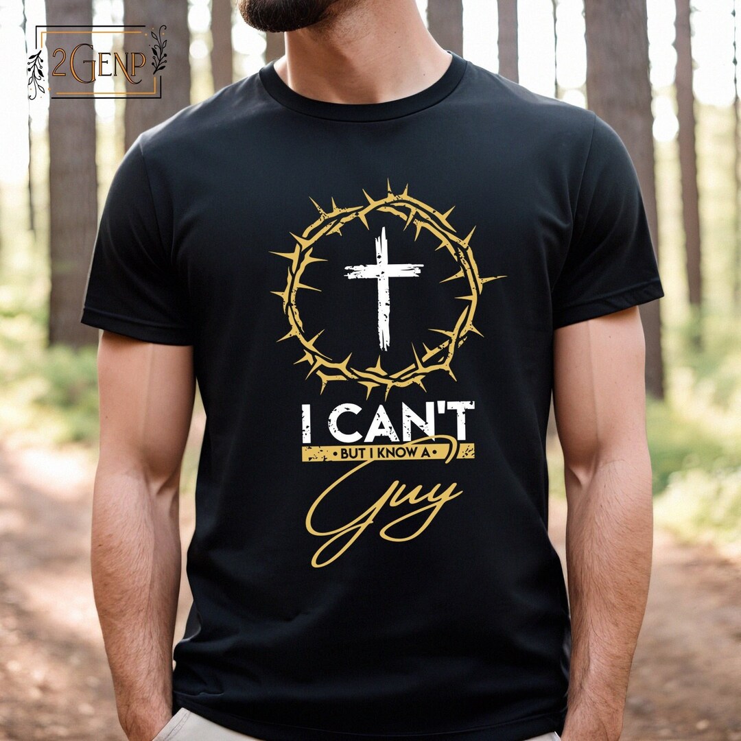 Christian Faith I Cant But I Know A Guy Cross Graphic Tee Short Sleeve Black T Shirt Tee
