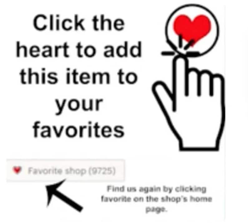 May include: Click the red heart icon to add this item to your favorites.  A hand with a finger pointing at the heart icon.  Below the heart icon is the text "Favorite shop (9725)".  An arrow points to the text.  Below the arrow is the text "Find us again by clicking favorite on the shop's home page."