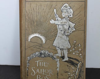 Vintage The Sailor Boy Hard Cover Book. Little Pilgrim Library, 1896, SLIGHT Damage, Gift For A Collector, Housewarming, Hostess, Gift.