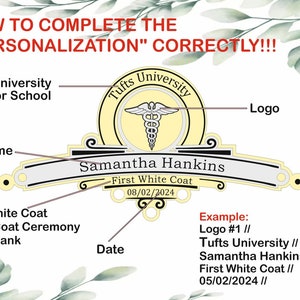 May include: An instructional graphic for personalizing a medical emblem. It features a central yellow circular badge with a caduceus logo, a banner with the name Samantha Hankins, and text reading First White Coat and 08/02/2024, with arrows pointing to each section.