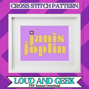 May include: A cross stitch pattern featuring the name "Janis Joplin" in yellow letters on a purple background. The pattern is framed in a white frame and the words "Loud and Geek" are printed below the frame in blue and yellow letters.