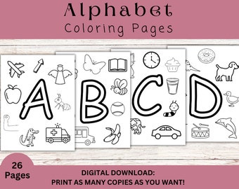 May include: Black and white coloring pages featuring the letters A, B, C, and D. Each letter is surrounded by various objects that start with that letter. The text "Alphabet Coloring Pages" is at the top of the image. The text "26 Pages" is at the bottom left of the image. The text "DIGITAL DOWNLOAD: PRINT AS MANY COPIES AS YOU WANT!" is at the bottom right of the image.