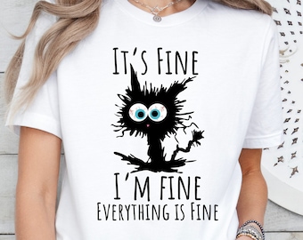 It's Fine I'm Fine Shirt, Funny Anxiety Cat T-Shirt, Mental Health Humor Tee